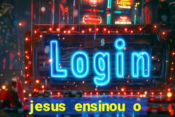 jesus ensinou o segredo da prosperidade