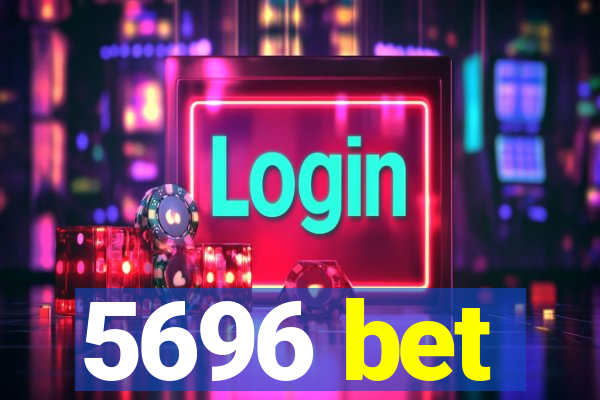 5696 bet