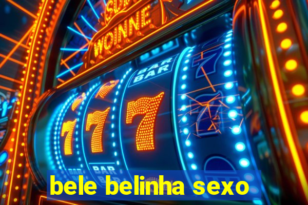 bele belinha sexo