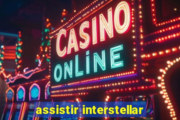 assistir interstellar