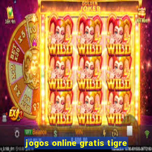 jogos online gratis tigre