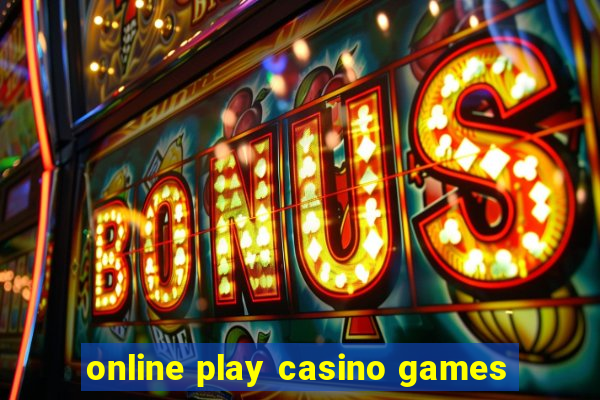 online play casino games