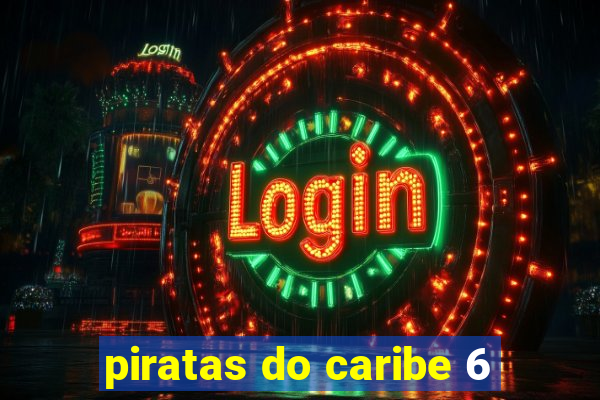 piratas do caribe 6