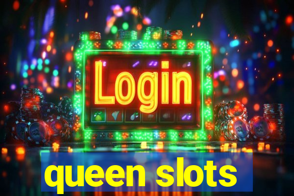 queen slots