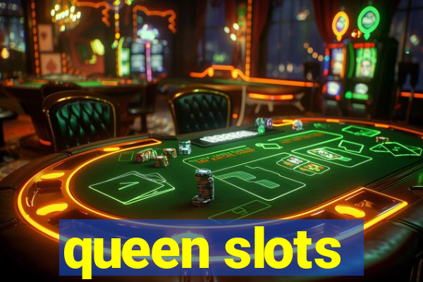 queen slots