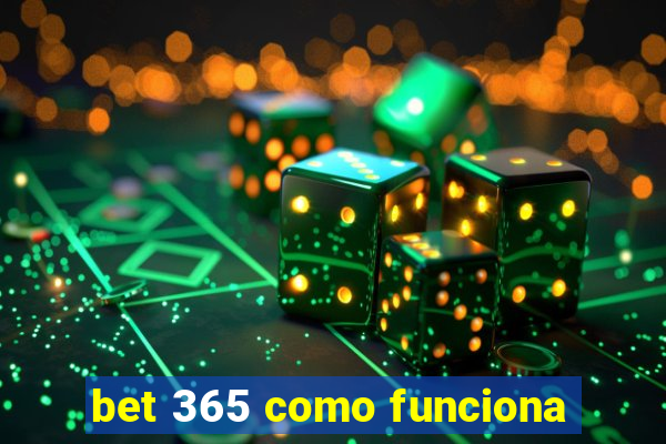 bet 365 como funciona