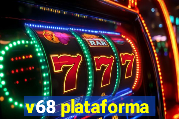 v68 plataforma