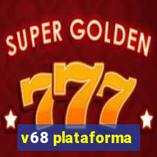 v68 plataforma