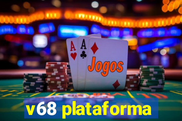 v68 plataforma