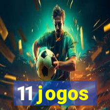 11 jogos