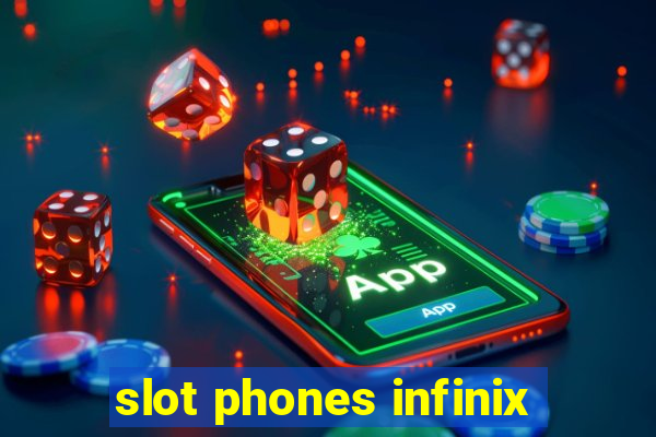 slot phones infinix