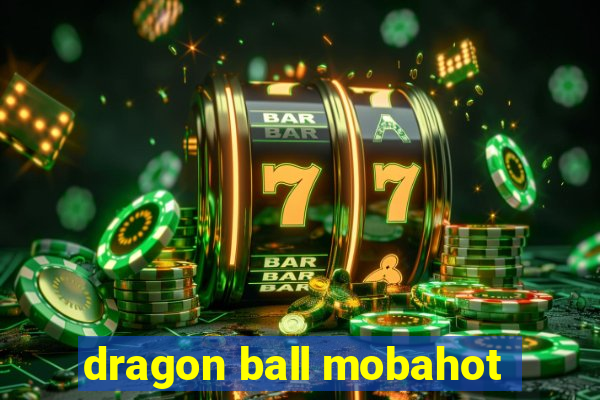 dragon ball mobahot