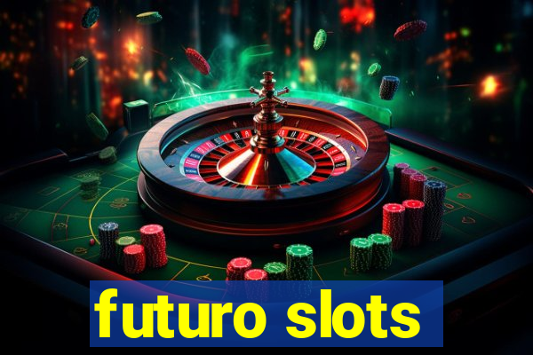 futuro slots