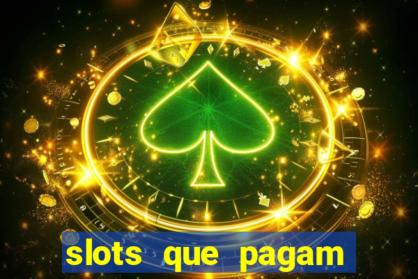 slots que pagam dinheiro real