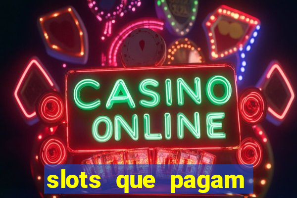 slots que pagam dinheiro real