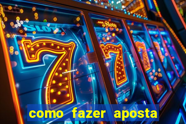 como fazer aposta de jogo