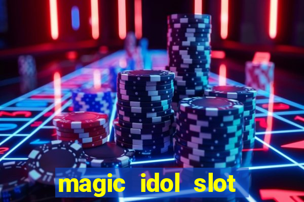 magic idol slot free play