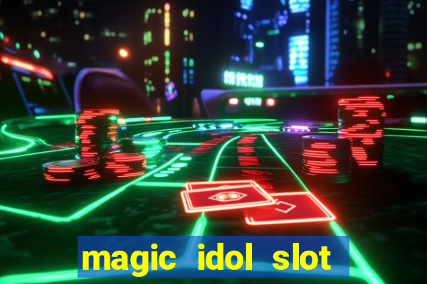 magic idol slot free play