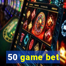 50 game bet