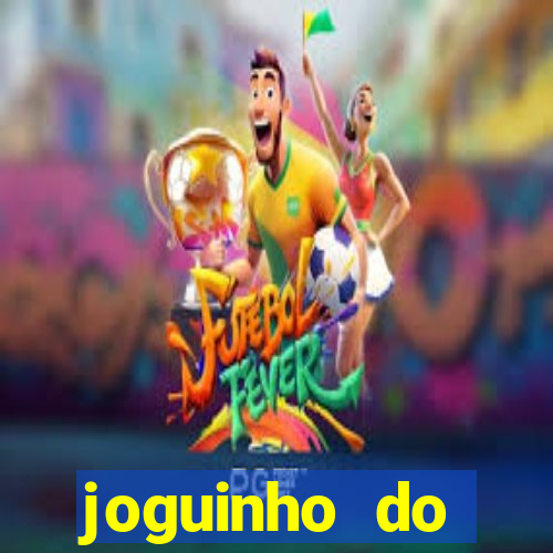 joguinho do tigrinho que ganha dinheiro