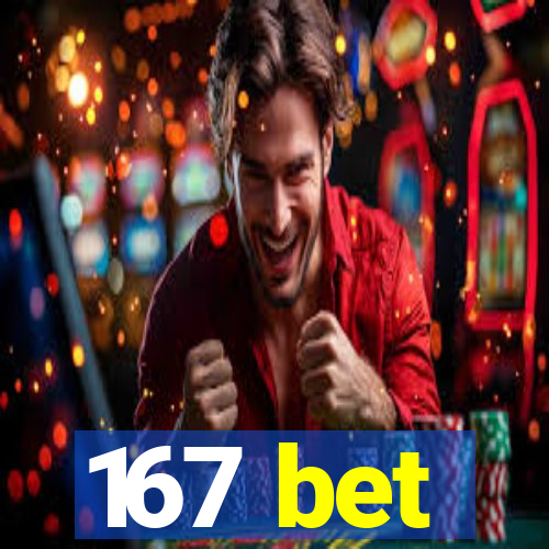 167 bet