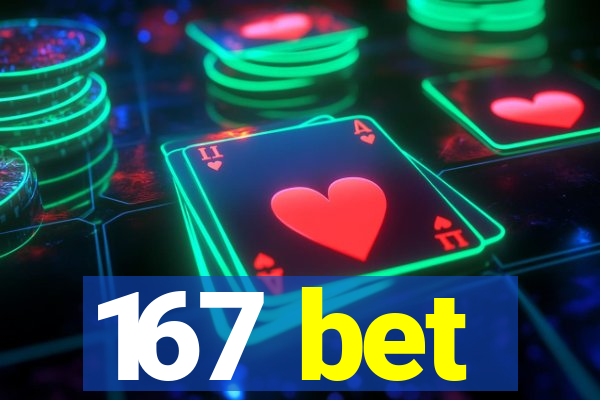 167 bet