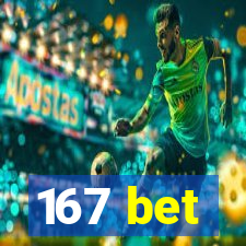 167 bet