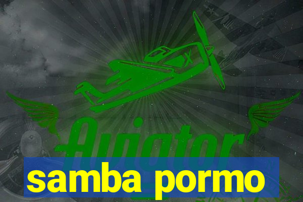 samba pormo