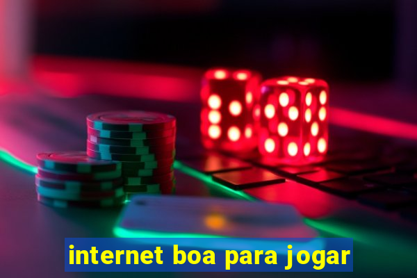 internet boa para jogar