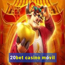 20bet casino móvil