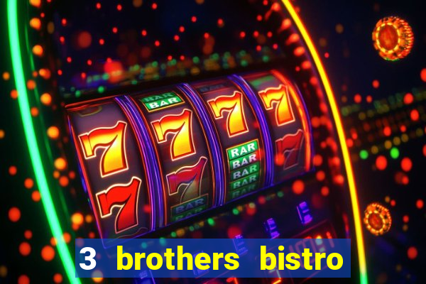 3 brothers bistro & casino menu