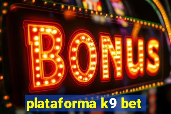 plataforma k9 bet