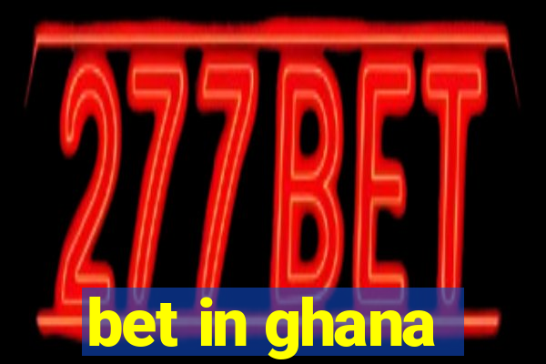 bet in ghana