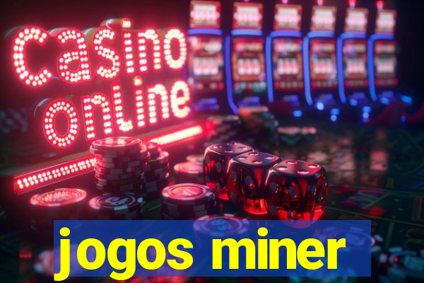 jogos miner