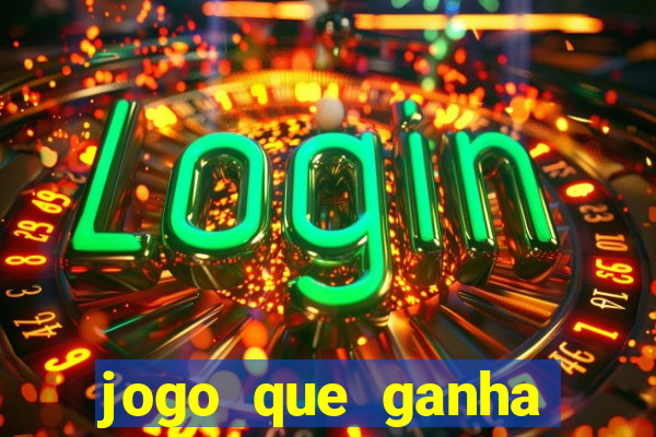 jogo que ganha dinheiro mesmo