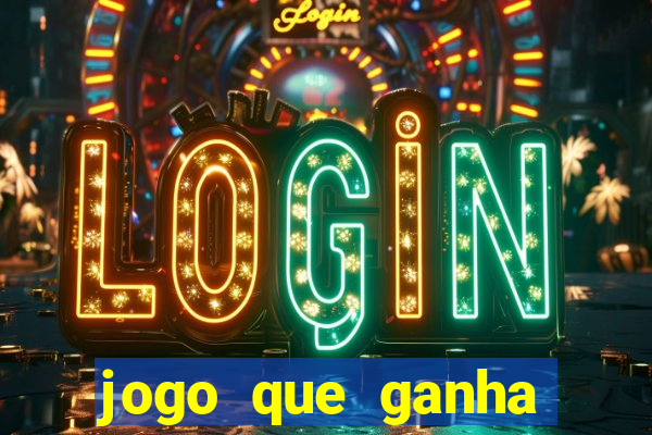 jogo que ganha dinheiro mesmo