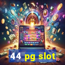 44 pg slot