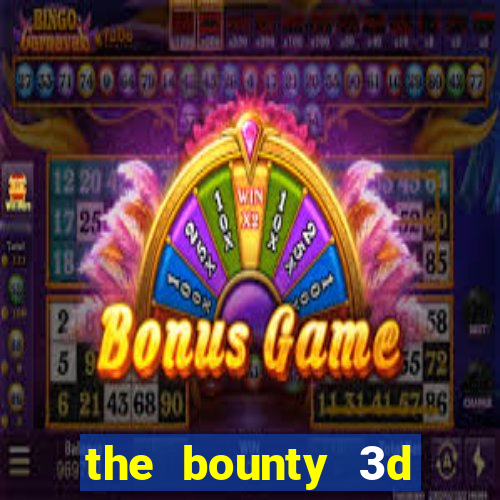 the bounty 3d online slot