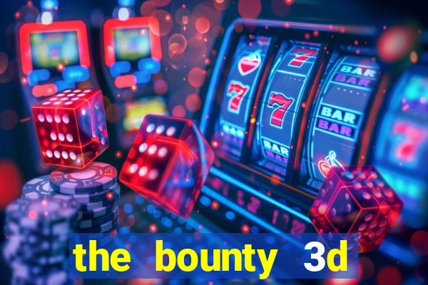 the bounty 3d online slot