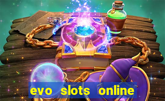 evo slots online casino 777