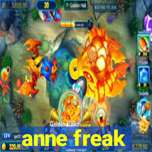 anne freak