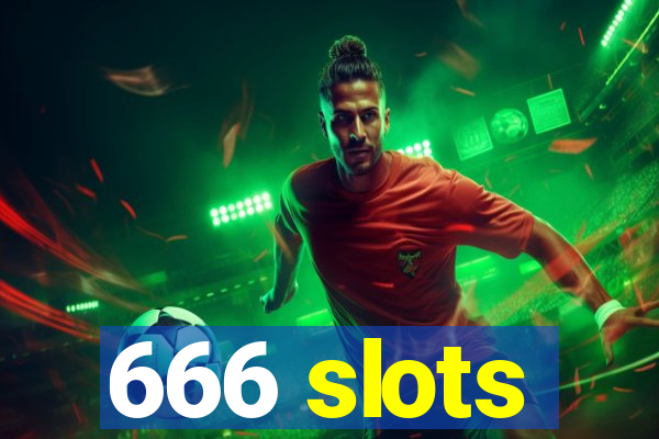 666 slots