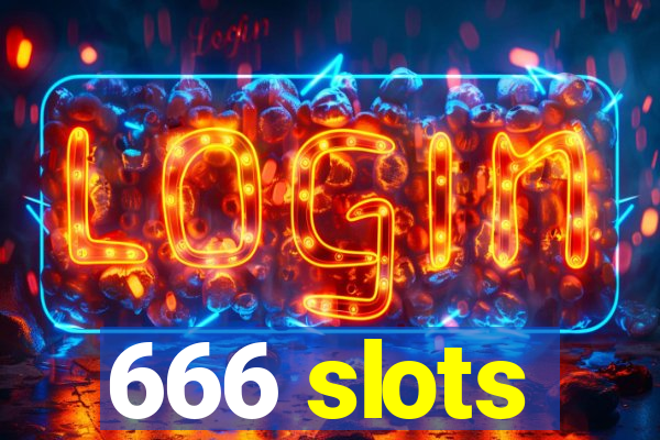 666 slots