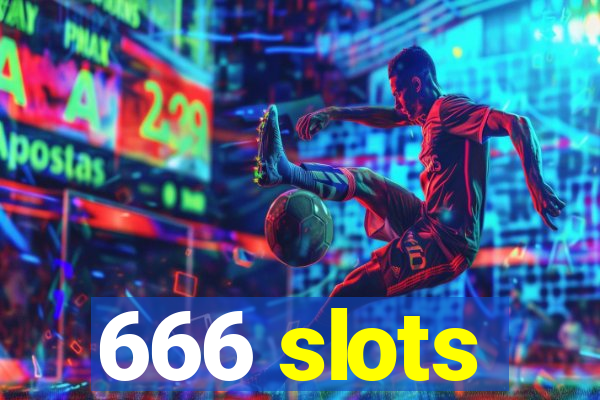 666 slots