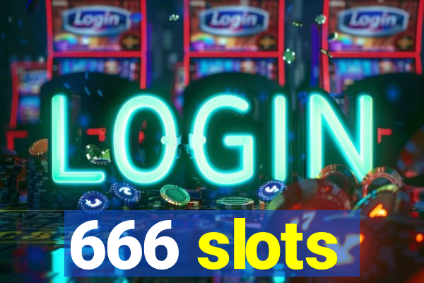 666 slots