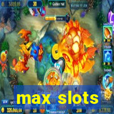 max slots