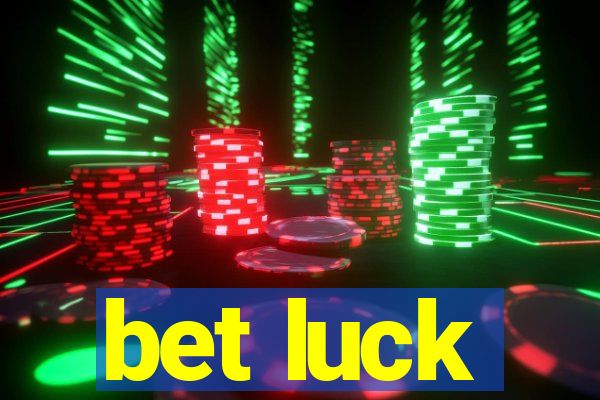 bet luck