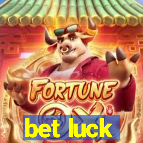 bet luck