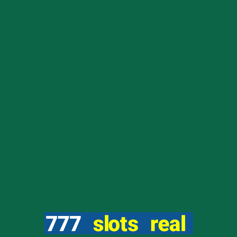 777 slots real cassino online