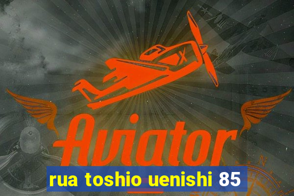 rua toshio uenishi 85